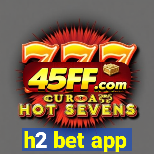 h2 bet app